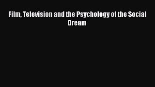 [PDF] Film Television and the Psychology of the Social Dream [Read] Online
