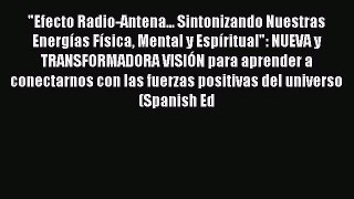 Download Efecto Radio-Antena... Sintonizando Nuestras Energías Física Mental y Espíritual: