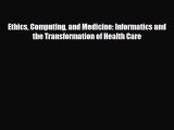 [Download] Ethics Computing and Medicine: Informatics and the Transformation of Health Care