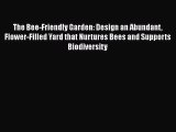 PDF The Bee-Friendly Garden: Design an Abundant Flower-Filled Yard that Nurtures Bees and Supports