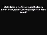 Read A Color Guide to the Petrography of Carbonate Rocks: Grains Textures Porosity Diagenesis