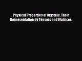 Read Physical Properties of Crystals: Their Representation by Tensors and Matrices Ebook Free