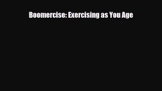 Read ‪Boomercise: Exercising as You Age‬ PDF Free