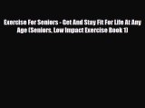 Download ‪Exercise For Seniors - Get And Stay Fit For Life At Any Age (Seniors Low Impact Exercise