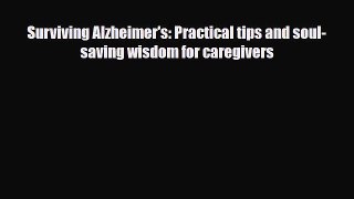 Download ‪Surviving Alzheimer's: Practical tips and soul-saving wisdom for caregivers‬ Ebook