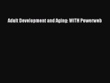 [PDF] Adult Development and Aging: WITH Powerweb [Download] Full Ebook