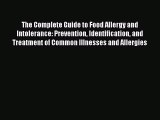Read The Complete Guide to Food Allergy and Intolerance: Prevention Identification and Treatment