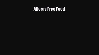Read Allergy Free Food Ebook Free