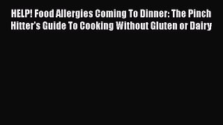 Read HELP! Food Allergies Coming To Dinner: The Pinch Hitter's Guide To Cooking Without Gluten