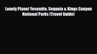 Download Lonely Planet Yosemite Sequoia & Kings Canyon National Parks (Travel Guide) Free Books