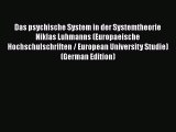 [PDF] Das psychische System in der Systemtheorie Niklas Luhmanns (Europaeische Hochschulschriften