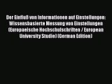 [Download] Der Einfluß von Informationen auf Einstellungen: Wissensbasierte Messung von Einstellungen