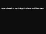 Read Operations Research: Applications and Algorithms PDF Free