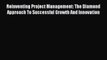 Read Reinventing Project Management: The Diamond Approach To Successful Growth And Innovation