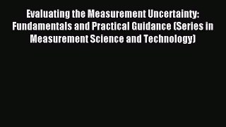 Read Evaluating the Measurement Uncertainty: Fundamentals and Practical Guidance (Series in