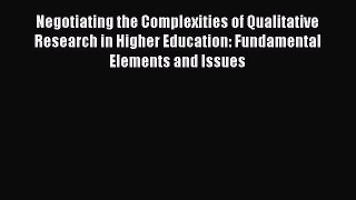 Read Negotiating the Complexities of Qualitative Research in Higher Education: Fundamental