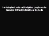 Read Surviving Leukemia and Hodgkin's Lymphoma: An Overview Of Effective Treatment Methods