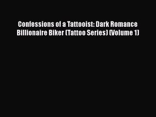 Download Video: PDF Confessions of a Tattooist: Dark Romance Billionaire Biker (Tattoo Series) (Volume 1)