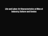 Download Life and Labor: Or Characteristics of Men of Industry Culture and Genius Read Online