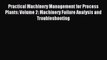 Read Practical Machinery Management for Process Plants: Volume 2: Machinery Failure Analysis