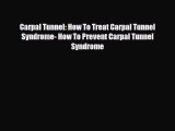 Read ‪Carpal Tunnel: How To Treat Carpal Tunnel Syndrome- How To Prevent Carpal Tunnel Syndrome‬