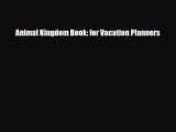 PDF Animal Kingdom Book: for Vacation Planners Read Online