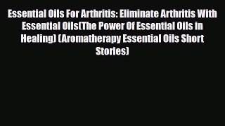 Download ‪Essential Oils For Arthritis: Eliminate Arthritis With Essential Oils(The Power Of