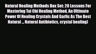 Read ‪Natural Healing Methods Box Set: 20 Lessons For Mastering Tai Chi Healing Method An Ultimate‬