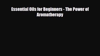 Download ‪Essential Oils for Beginners - The Power of Aromatherapy‬ PDF Free