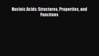 Download Nucleic Acids: Structures Properties and Functions Ebook Online