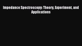 Read Impedance Spectroscopy: Theory Experiment and Applications Ebook Online