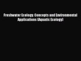 Download Freshwater Ecology: Concepts and Environmental Applications (Aquatic Ecology) Ebook