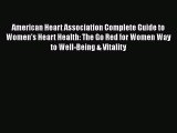 Read American Heart Association Complete Guide to Women's Heart Health: The Go Red for Women