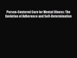 PDF Person-Centered Care for Mental Illness: The Evolution of Adherence and Self-Determination