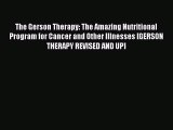 Download The Gerson Therapy: The Amazing Nutritional Program for Cancer and Other Illnesses