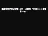 Read Hypnotherapy for Health - Anxiety Panic Fears and Phobias Ebook Free