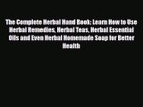 Read ‪The Complete Herbal Hand Book: Learn How to Use Herbal Remedies Herbal Teas Herbal Essential‬