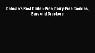 Download Celeste's Best Gluten-Free Dairy-Free Cookies Bars and Crackers Ebook Online