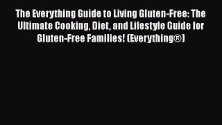 Read The Everything Guide to Living Gluten-Free: The Ultimate Cooking Diet and Lifestyle Guide