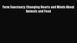 Read Farm Sanctuary: Changing Hearts and Minds About Animals and Food Ebook Free
