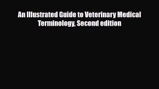PDF An Illustrated Guide to Veterinary Medical Terminology Second edition Read Online