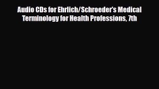 PDF Audio CDs for Ehrlich/Schroeder's Medical Terminology for Health Professions 7th Read Online