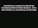 Read ‪Aromatherapy: A complete Essential Oil and Aromatherapy Guide for Health Happiness  Stress‬