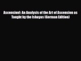 [Download] Ascension!: An Analysis of the Art of Ascension as Taught by the Ishayas (German
