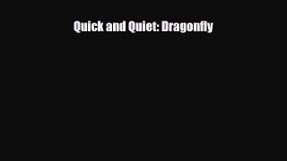 Read ‪Quick and Quiet: Dragonfly Ebook Free