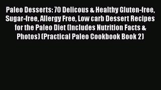 Read Paleo Desserts: 70 Delicous & Healthy Gluten-free Sugar-free Allergy Free Low carb Dessert