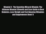 Read Vitamin D - The Sunshine Miracle Vitamin: The Ultimate Vitamin D Benefit and Cure Guide