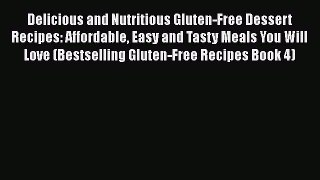 Read Delicious and Nutritious Gluten-Free Dessert Recipes: Affordable Easy and Tasty Meals