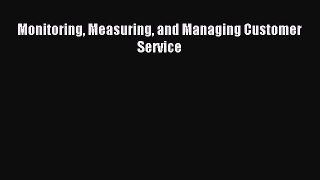 Read Monitoring Measuring and Managing Customer Service Ebook Free