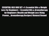 Read ‪ESSENTIAL OILS BOX SET #1: Essential Oils & Weight Loss For Beginners   Essential Oils